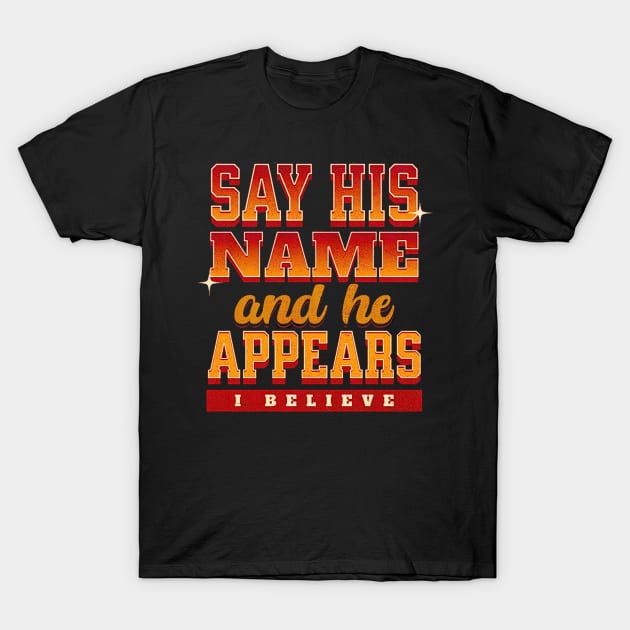 Say His Name and He Appears Wrestling Merch Wrestling Fan Merch Say his name and he appears Pro Wrestling Merch Tna Wrestling T Shirt TeePublic
